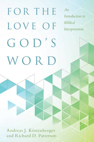 For the Love of God`s Word – An Introduction to Biblical Interpretation Hardback