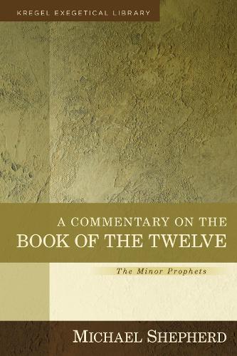 A Commentary on the Book of the Twelve – The Minor Prophets Shepherd Hardback