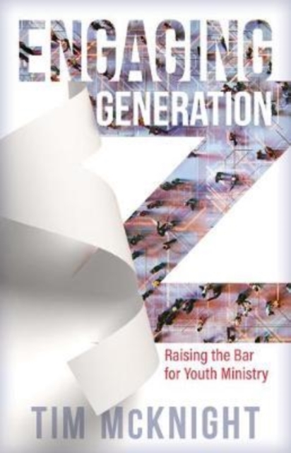Engaging Generation Z – Raising the Bar for Youth Ministry Mcknight Paperback