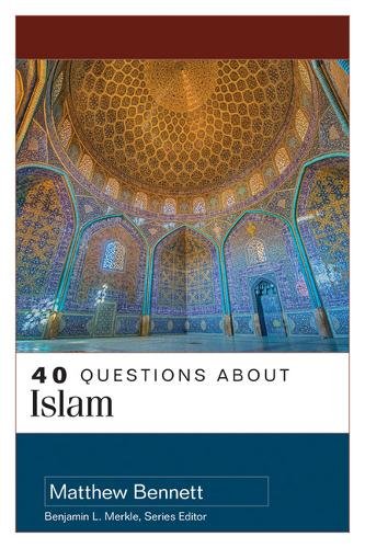 40 Questions About Islam Bennett Bennett Paperback SPCK – Kregel 9780825446221