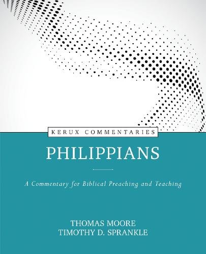 Philippians – A Commentary for Biblical Preaching and Teaching Moore Sprankle