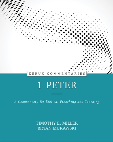 1 Peter – A Commentary for Biblical Preaching and Teaching Miller Murawski SPCK