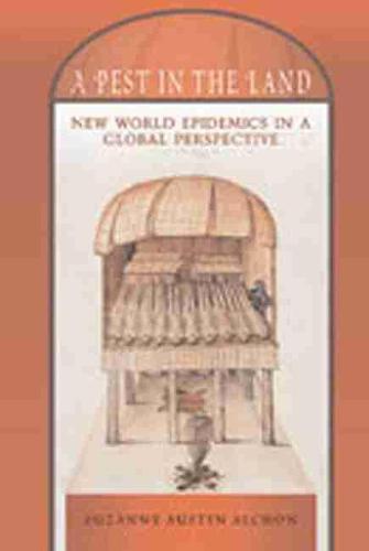 A Pest in the Land – New World Epidemics in a Global Perspective Alchon