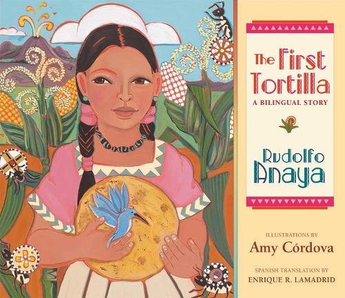 The First Tortilla – A Bilingual Story Anaya Cordova Lamadrid Paperback