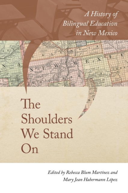 The Shoulders We Stand On – A History of Bilingual Education in New Mexico