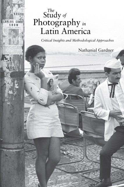 The Study of Photography in Latin America – Critical Insights and Methodologica…