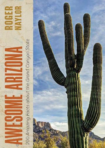 Awesome Arizona – 200 Amazing Facts about the Grand Canyon State Naylor