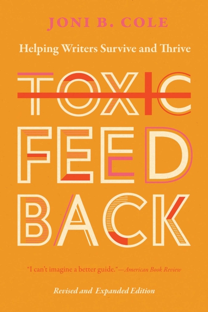 Toxic Feedback – Helping Writers Survive and Thrive, Revised and Expanded Editi…