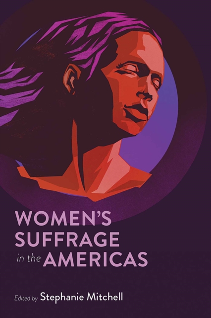 Women`s Suffrage in the Americas Mitchell Hardback MP–NMX Uni of New Mexico