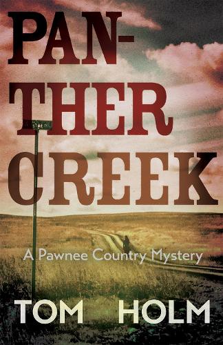 Panther Creek – A Pawnee Country Mystery Holm Paperback MP–NMX Uni of New Mexico