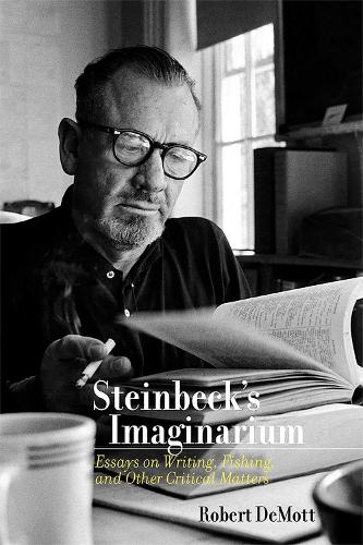 Steinbeck`s Imaginarium – Essays on Writing, Fishing, and Other Critical Matter…