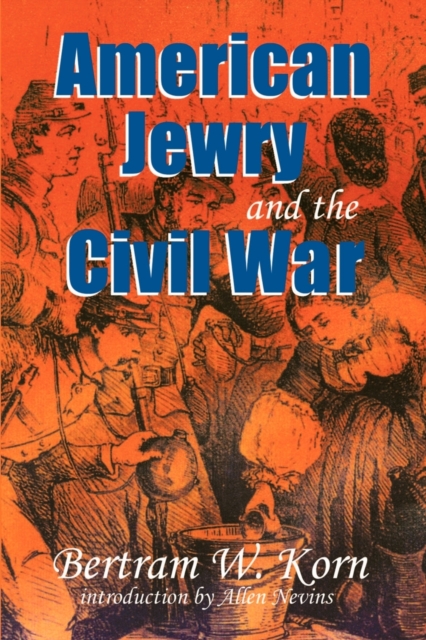 American Jewry and the Civil War Korn Paperback John Wiley & Sons 9780827607385