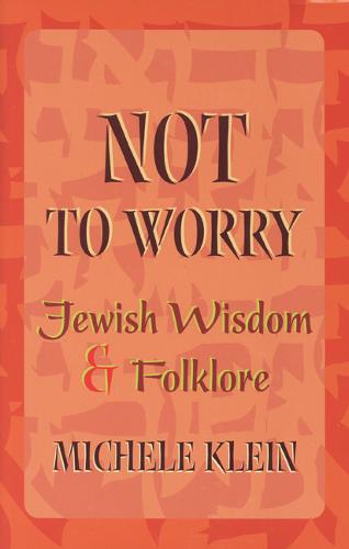 Not to Worry – Jewish Wisdom and Folklore Klein Hardback John Wiley & Sons