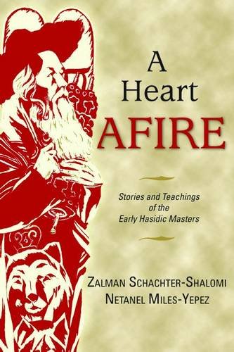 A Heart Afire – Stories and Teachings of the Early Hasidic Masters Hardback