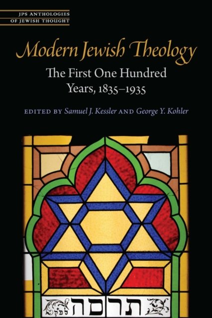 Modern Jewish Theology – The First One Hundred Years, 1835–1935 Kessler Kohler