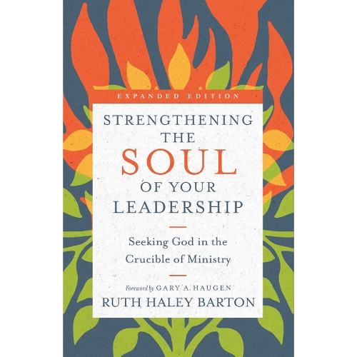 Strengthening the Soul of Your Leadership – Seeking God in the Crucible of Mini…
