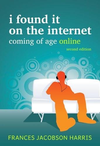 I Found It on The Internet – Coming of Age Online Harris Paperback 9780838910665