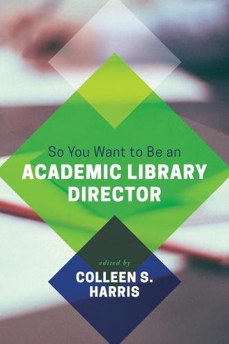So You Want to Be an Academic Library Director Harris Paperback 9780838914960