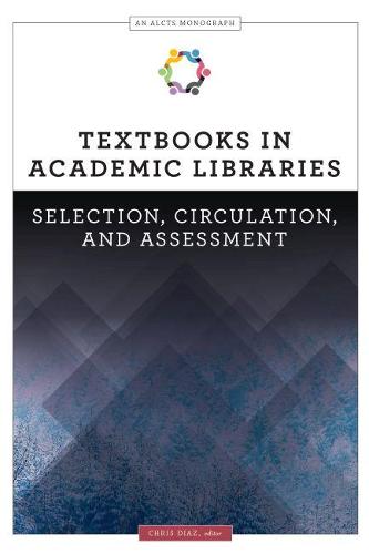 Textbooks in Academic Libraries – Selection, Circulation, and Assessment (An AL…