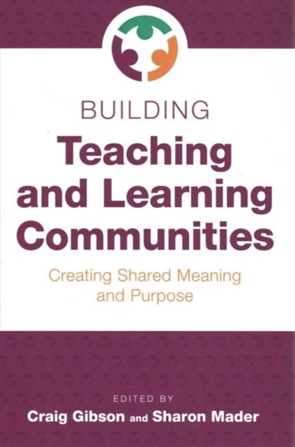 Building Teaching and Learning Communities – Creating Shared Meaning and Purpos…
