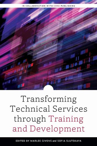 Transforming Technical Services through Training and Development Givens