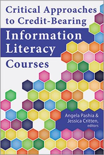 Critical Approaches to Credit–Bearing Information Literacy Courses Pashia