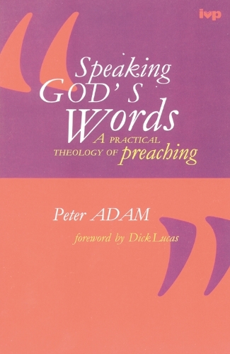 Speaking God`s words – Practical Theology Of Preaching Adam Paperback SPCK – IVP