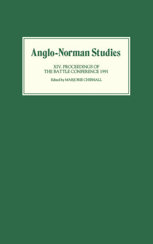 Anglo–Norman Studies XIV – Proceedings of the Battle Conference 1991 Chibnall