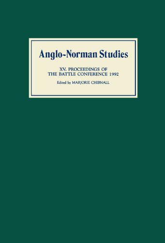 Anglo–Norman Studies XV – Proceedings of the Battle Conference 1992 Chibnall
