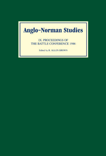 Anglo–Norman Studies IX – Proceedings of the Battle Conference 1986 Brown