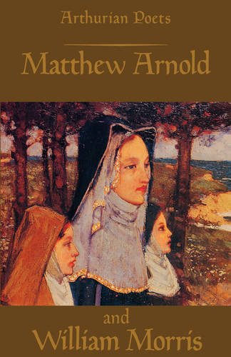 Arthurian Poets – Matthew Arnold and William Morris Carley Paperback