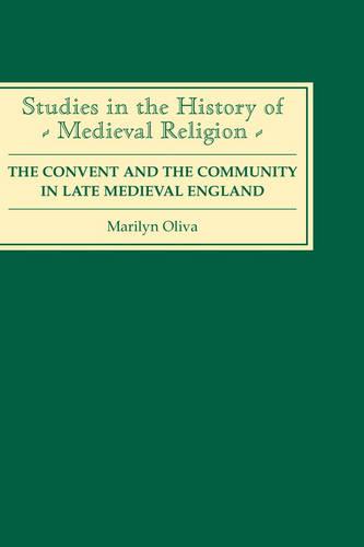 The Convent and the Community in Late Medieval England – Female Monasteries in …