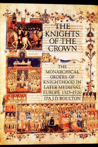 The Knights of the Crown – The Monarchical Orders of Knighthood in Later Mediev…