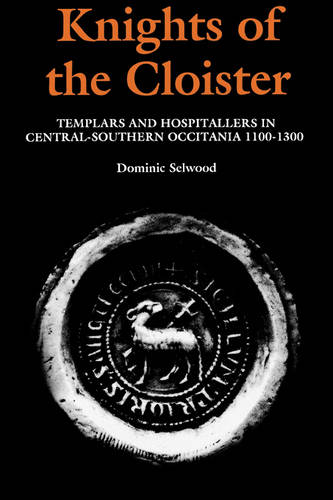 Knights of the Cloister – Templars and Hospitallers in Central–Southern Occitan…
