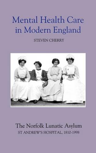 Mental Health Care in Modern England – The Norfolk Lunatic Asylum/St Andrew`s H…