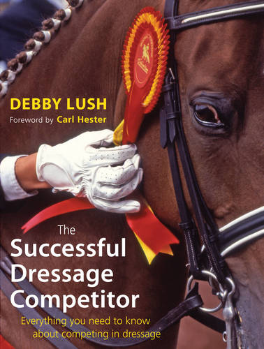 The Successful Dressage Competitor Lush Paperback John Wiley & Sons