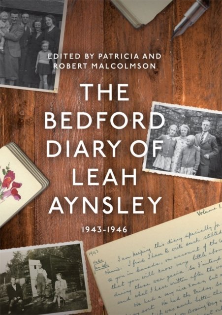 The Bedford Diary of Leah Aynsley, 1943–1946 Malcolmson Malcolmson Hardback