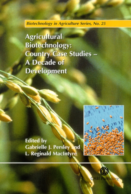 Agricultural Biotechnology – Country Case Studies – A Decade of Development CABI