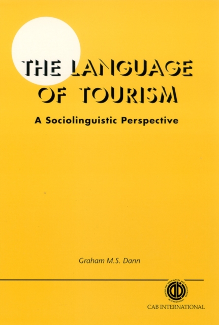 The Language of Tourism: A Sociolinguistic Perspective Dann Hardback CABI