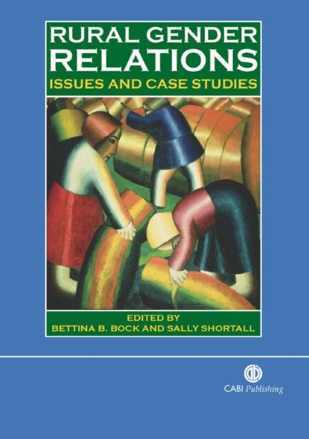 Rural Gender Relations – Issues and Case Studies Bock Shortall Hardback CABI
