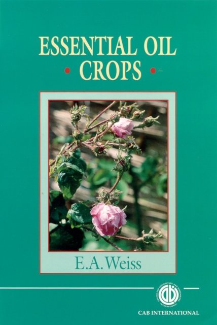 Essential Oil Crops Weiss Hardback CABI 9780851991375