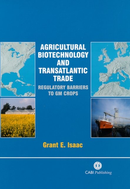 Agricultural Biotechnology and Transatlantic Trade  – Regulatory Barriers to GM…