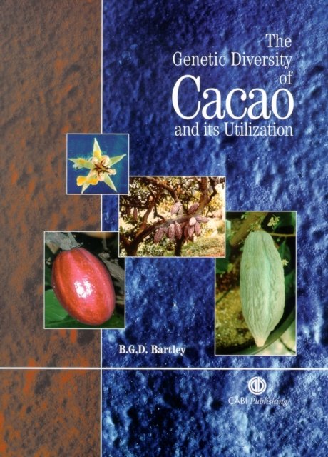 Genetic Diversity of Cacao and its Utilization Bartley Hardback CABI