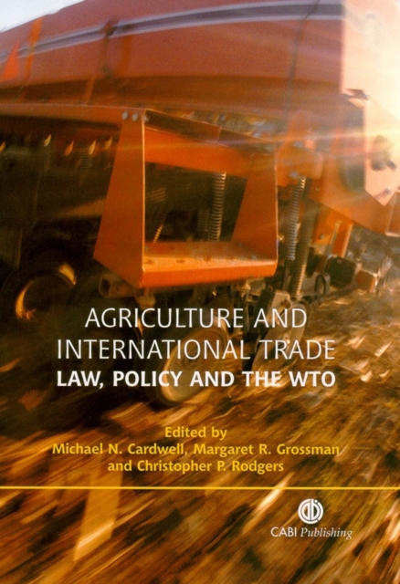 Agriculture and International Trade – Law, Policy and the WTO Cardwell Grossman