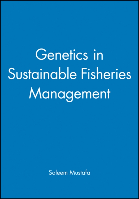 Genetics in Sustainable Fisheries Management Mustafa Hardback Wiley–Blackwell