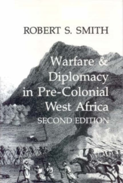 Warfare and Diplomacy in Pre–colonial West Africa Smith Paperback James Currey
