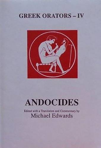 Greek Orators IV: Andocides Edwards Hardback Liverpool University Press