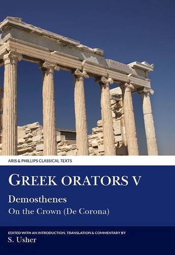 Greek Orators V: Demosthenes – On the Crown Usher Paperback 9780856685347