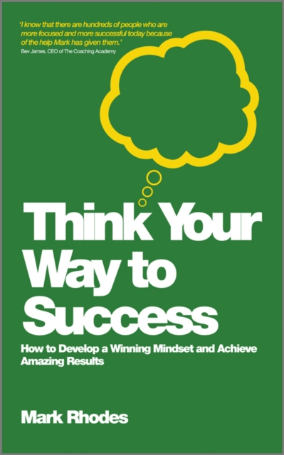 Think Your Way To Success – How to Develop a Winning Mindset and Achieve Amazin…