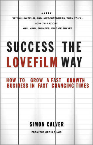 Success the LOVEFiLM Way – How to Grow a Fast Growth Business in Fast Changing …